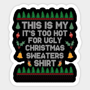 This Is My It's Too Hot For Ugly Christmas Sweaters Shirt Sticker